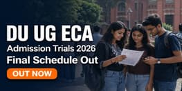 DU UG ECA Admission Trials 2026 Final Schedule Out